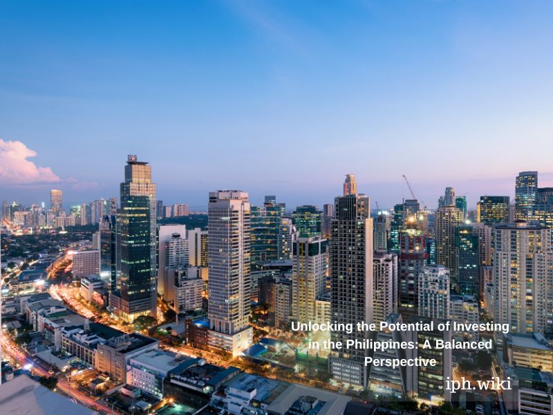 Unlocking the Potential of Investing in the Philippines: A Balanced Perspective